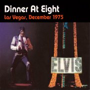 Elvis Presley - Dinner At Eight (Las Vegas, December 1975) (2002)