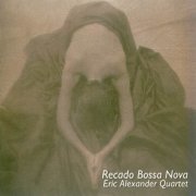 Eric Alexander Quartet - Recado Bossa Nova (2014) CD Rip