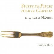 Cristiano Holtz - Handel - Suite de Pieces pour le Clavecin (2011)