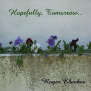 Roger Ebacher - Hopefully, Tomorrow... (2021)