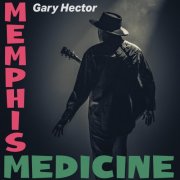 Gary Hector - MEMPHIS MEDICINE (2025)