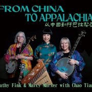 Cathy Fink & Marcy Marxer, Tian Chao - FROM CHINA TO APPALACHIA (2024)