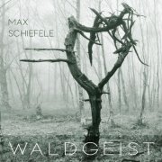 Max Schiefele - Waldgeist (2024) [Hi-Res]