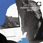 Sverre Sæbø Quintet - If, however, you have not lost your self control (2025)