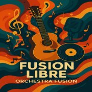 Fusion Libre - Orchestra Fusion (2025)