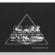 Glass Pyramid - Unreleased Archives 1979-1989 (2009)