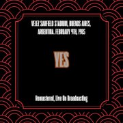 Yes - Velez Sarfield Stadium, Buenos Aires, Argentina. February 9th, 1985 (Remastered, Live On Broadcasting) (2025)