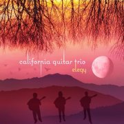 California Guitar Trio - Elegy (2020) [Hi-Res]