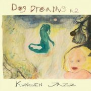 KUNGEN JAZZ - Dog Dreams, Pt. 2 (2023)