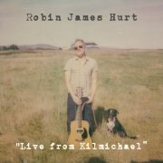 Robin James Hurt - "Live from Kilmichael" (2020) [Hi-Res]