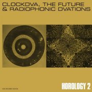 Clock DVA – The Future & Radiophonic Dvations: Horology 2 (2015)