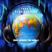 B Todd & Dave Schmidt - Funk Around The World (2025) Hi-Res