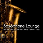 Arthur Brownfield’s Sax on the Rocks Combo - Saxophon Lounge (2014)