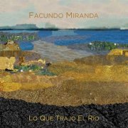 Facundo Miranda - Lo Que Trajo El Río (2024)