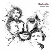 Radiostar - It cannot bleed (2007/2020)