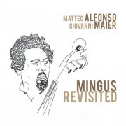 Matteo Alfonso and Giovanni Maier - Mingus Revisited (2025)