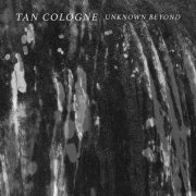 Tan Cologne - Unknown Beyond (2025) [Hi-Res]