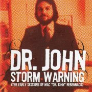 Dr. John - Storm Warning (The Early Sessions Of Mac "Dr. John" Rebennack) (2004)