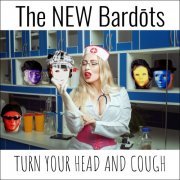 The New Bardots - Turn Your Head and Cough (2023)