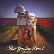 Rae Gordon Band - Dirty Flowers (2015)