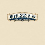 Futurebirds - Far Out Country I & II (2026)