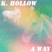 K. Hollow - A Way (2022) [Hi-Res]