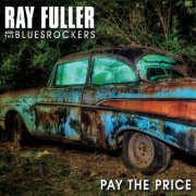 Ray Fuller and the Bluesrockers - Pay the Price (2019)