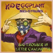 Kideggplant And The Melatauns - Big Trouble In Little Chalmette (2019)