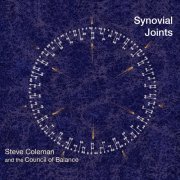 Steve Coleman And The Council Of Balance - Synovial Joints (2015)