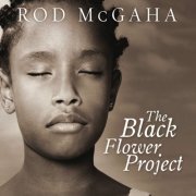 Rod McGaha - The Black Flower Project (2014)