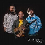 Javier Rosario Trio - Javier Rosario Trio, Vol. 2: Yes! (2023)