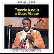 Freddie King - Freddie King Is A Blues Master (2014) [Hi-Res]