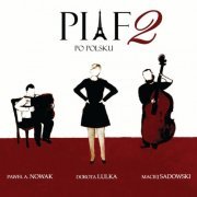 Dorota Lulka, Paweł A. Nowak, Maciej Sadowski - Piaf po polsku 2 (2019)