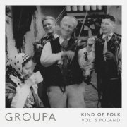 Groupa, Mats Edén, Jonas Simonson, Terje Isungset - Kind of Folk, Vol. 5: Poland (2025) Hi-Res