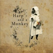 Harp And A Monkey - All Life Is Here (2014) flac