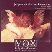 Vox Early Music Ensemble - Josquin and the Lost Generation (2004) CD-Rip