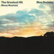 Blue Orchids - The Greatest Hit (Money Mountain) (Deluxe Edition) (2024)