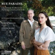 Sophia Stoyanovich, Aaron Wolff, Derek Wang - Rue Paradis: Chamber Works by Patrick Stoyanovich (2024) [Hi-Res]