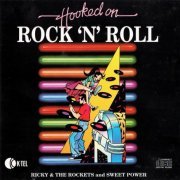 Ricky & The Rockets And Sweet Power - Hooked On Rock 'N' Roll (1981) {1996, Reissue}