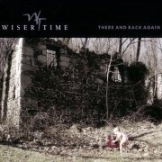 Wiser Time – There And Back Again (2006)