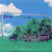 Michelle Shocked - Deep Natural / Dub Natural (2002)