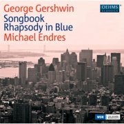 Michael Endres - Gershwin: Songbook, Rhapsody in Blue (2012)