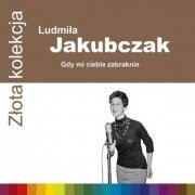 Ludmila Jakubczak - Gdy Mi Ciebie Zabraknie (2017)