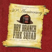 Dry Branch Fire Squad - Thirtieth Anniversary Special (2007)