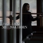 Melissa Horn - Jag går nu (2015)