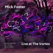 Mick Foster - Live at The Vortex (Live at The Vortex, London, 2018) (2020)