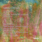 Various Artists - Gerald Resch: Collection Serti, Figuren, Ein Garten. Pfade, die sich verzweigen & Cantus firmus (2012/2020)