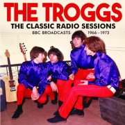 The Troggs - The Classic Radio Sessions (2024)