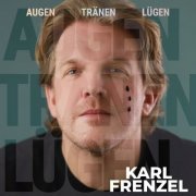 Karl Frenzel - Augen Tränen Lügen (2022)