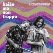 Guilherme Pimenta, Emmanuele Baldini - Baião Ma Non Troppo (2025) [Hi-Res]